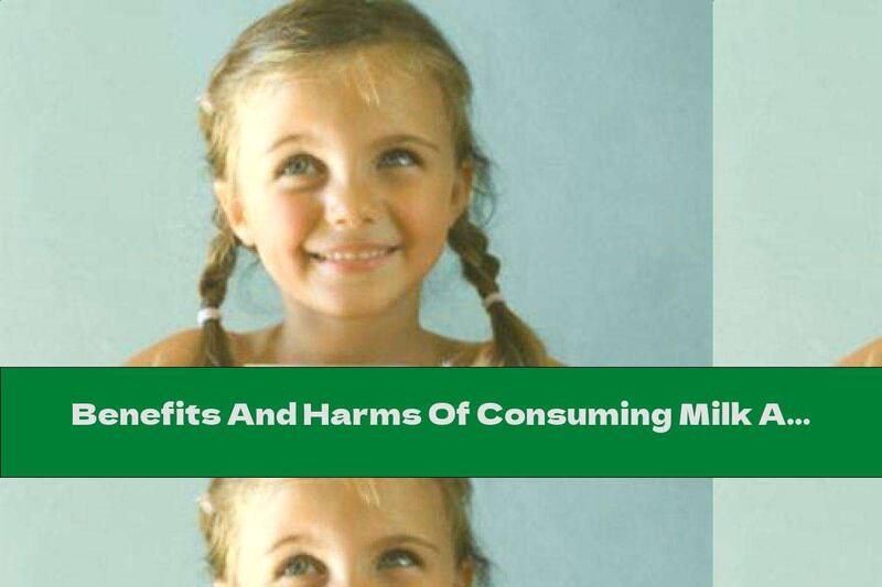 Benefits And Harms Of Consuming Milk And Dairy Products