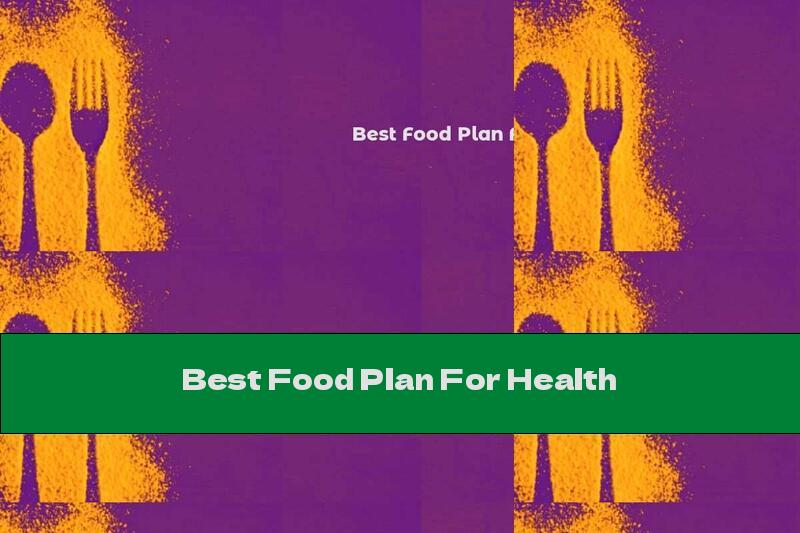 Best Food Plan For Health