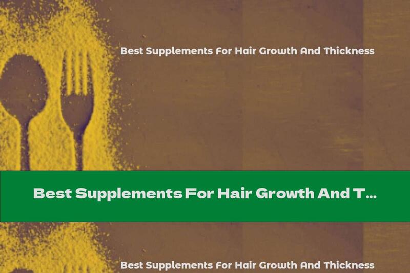 Best Supplements For Hair Growth And Thickness