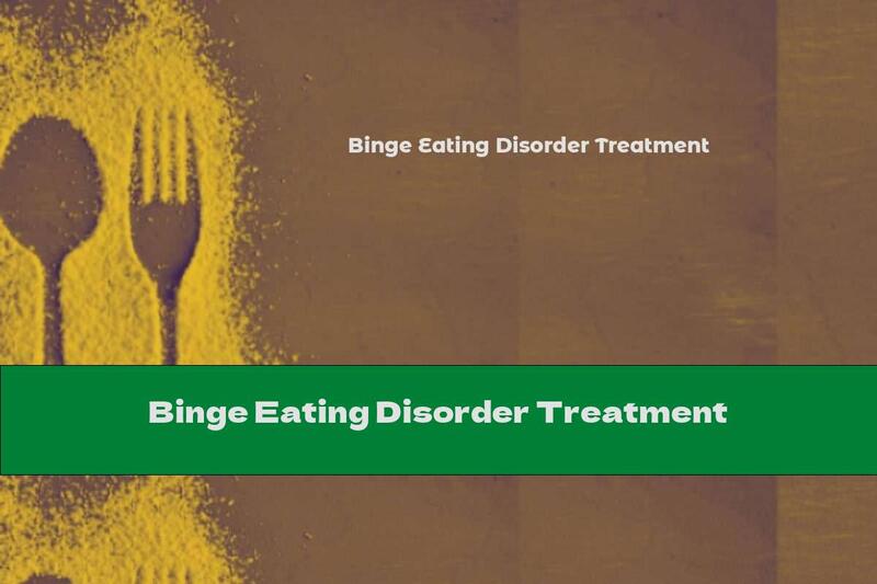 Binge Eating Disorder Treatment