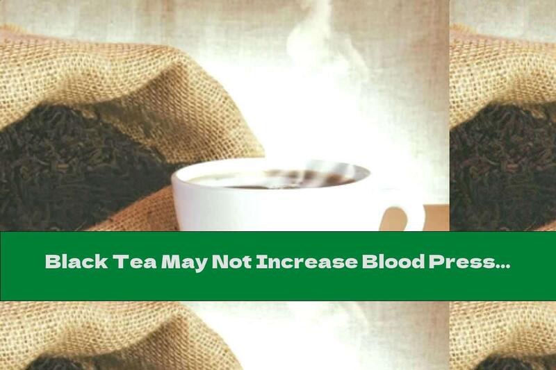 Black Tea May Not Increase Blood Pressure