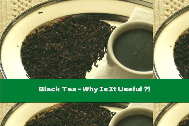 Black Tea - Why Is It Useful ?!