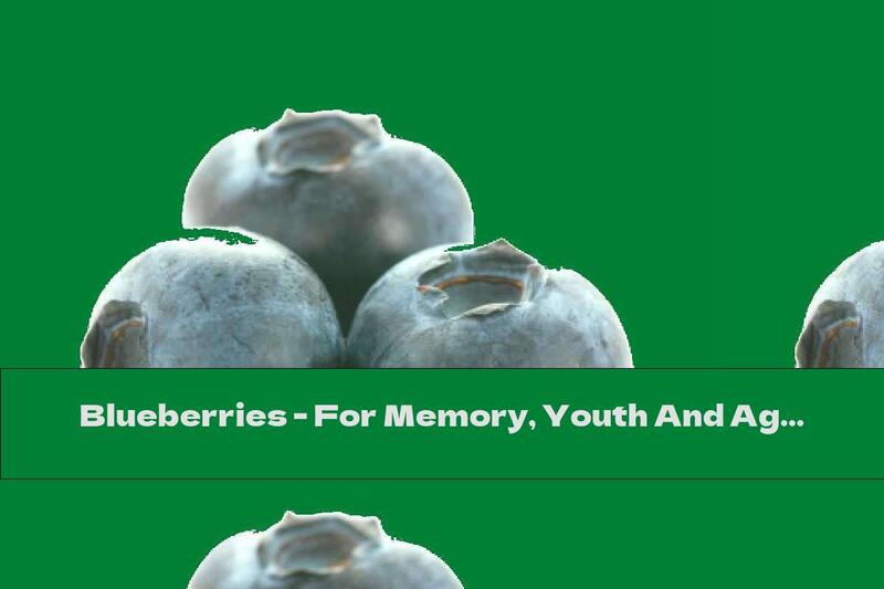 Blueberries - For Memory, Youth And Against Infections
