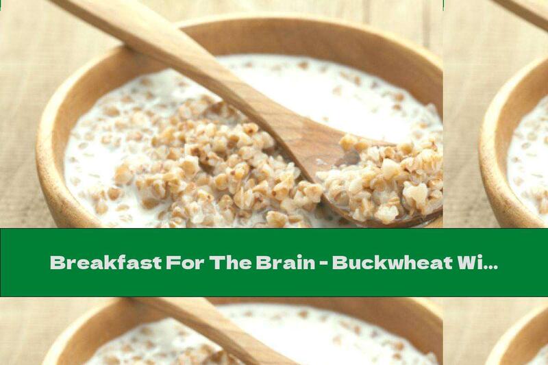 Breakfast For The Brain - Buckwheat With Milk