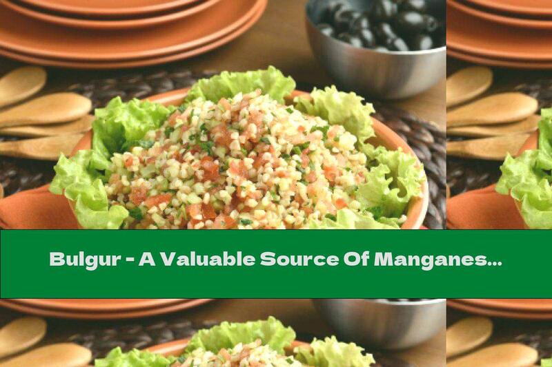 Bulgur - A Valuable Source Of Manganese And Fiber