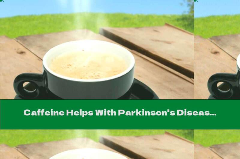 Caffeine Helps With Parkinson's Disease