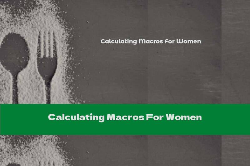 Calculating Macros For Women