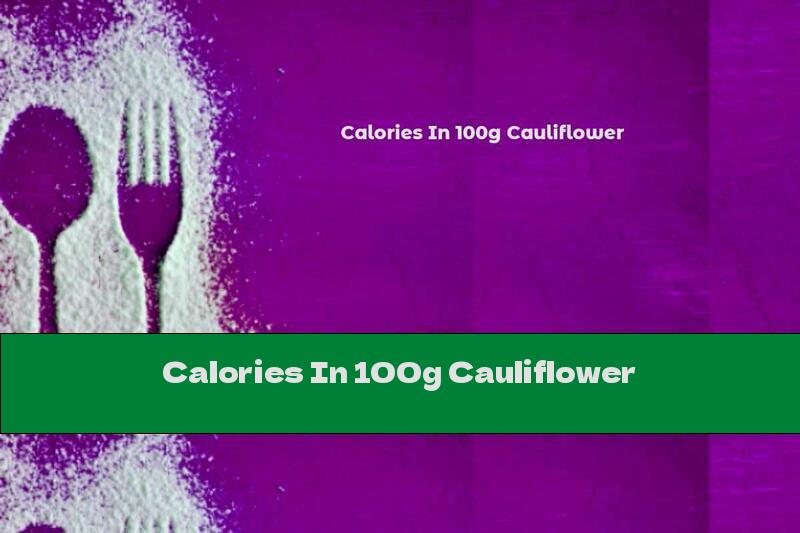 Calories In 100g Cauliflower