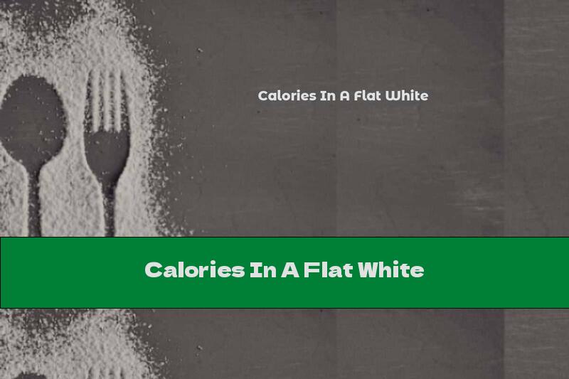Calories In A Flat White