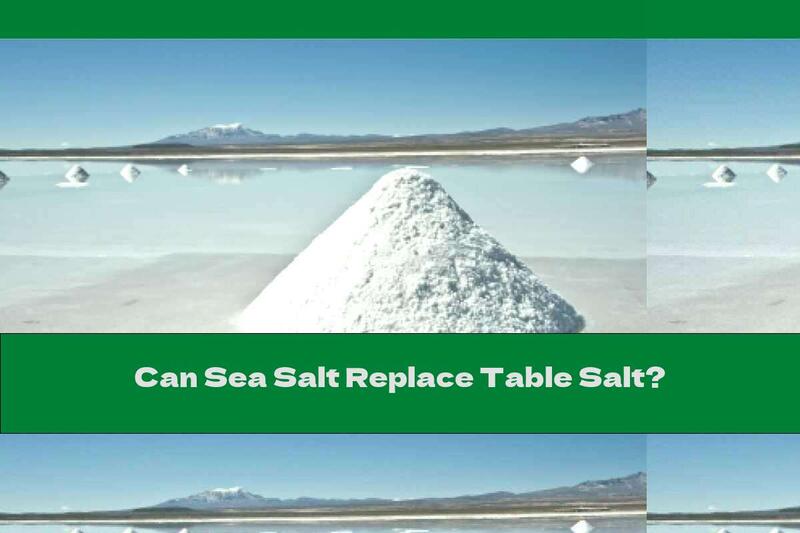Can Sea Salt Replace Table Salt?