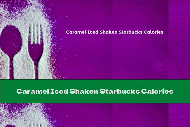 Caramel Iced Shaken Starbucks Calories