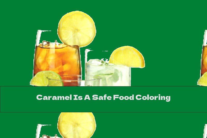 Caramel Is A Safe Food Coloring