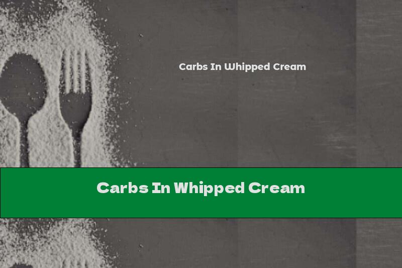 Carbs In Whipped Cream