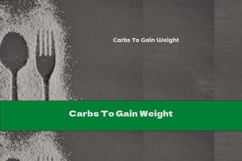 Carbs To Gain Weight