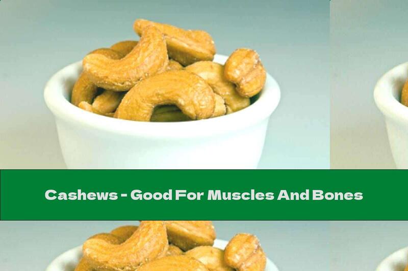 Cashews - Good For Muscles And Bones