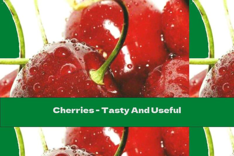 Cherries - Tasty And Useful