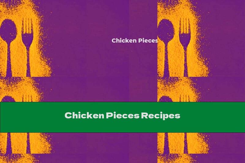 Chicken Pieces Recipes