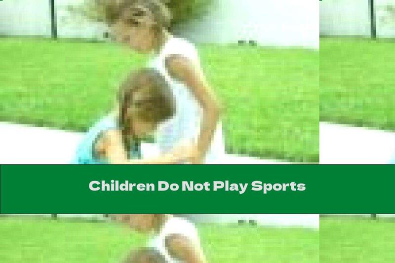 Children Do Not Play Sports