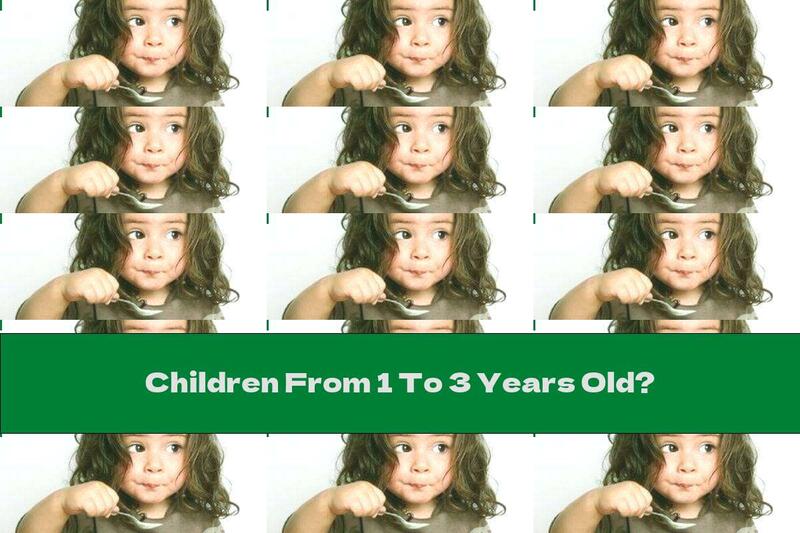 Children From 1 To 3 Years Old?