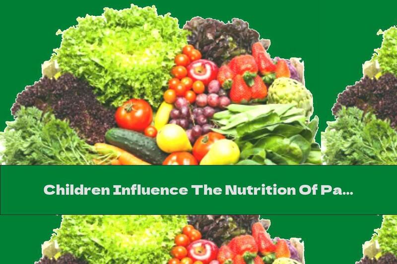 Children Influence The Nutrition Of Parents