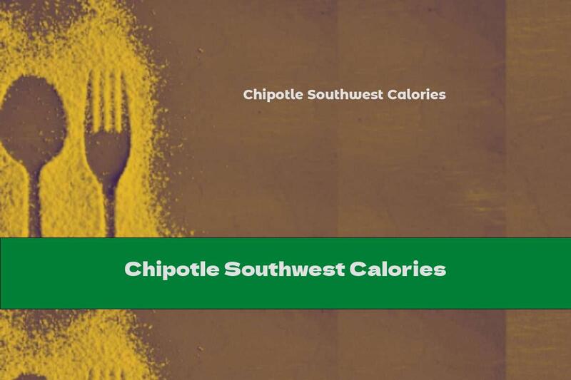 Chipotle Southwest Calories