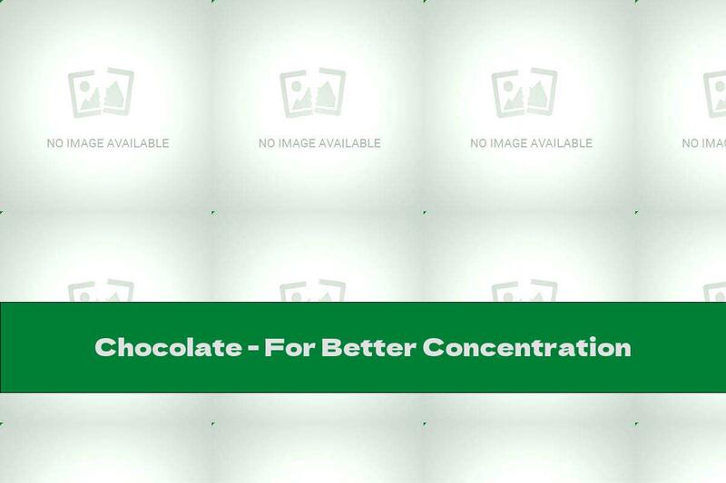 Chocolate - For Better Concentration