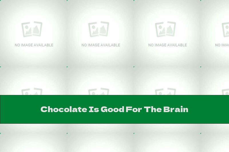 Chocolate Is Good For The Brain