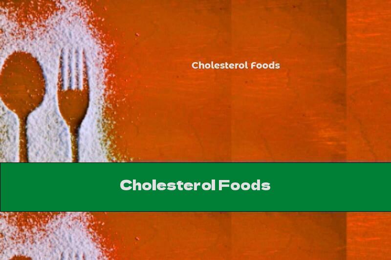 Cholesterol Foods