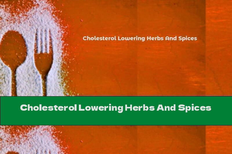 Cholesterol Lowering Herbs And Spices