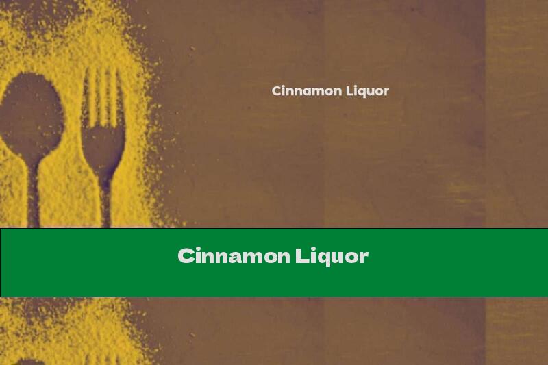 Cinnamon Liquor