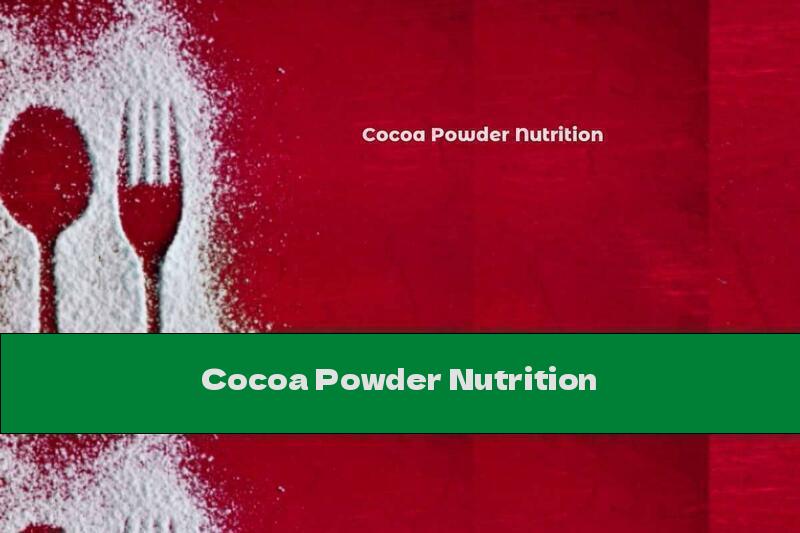 Cocoa Powder Nutrition