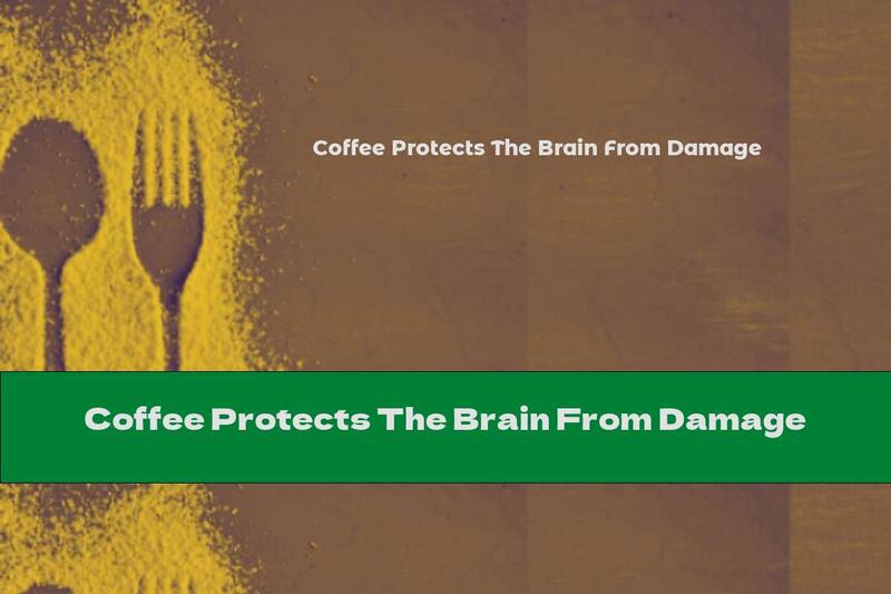 Coffee Protects The Brain From Damage