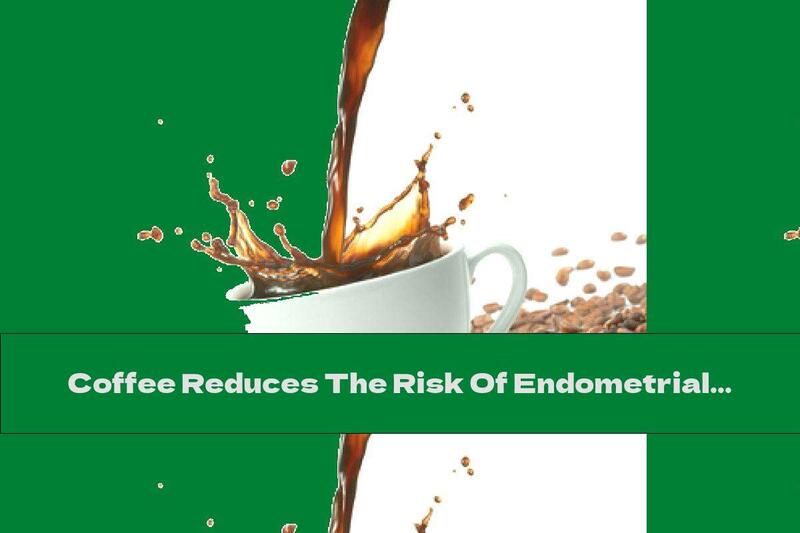 Coffee Reduces The Risk Of Endometrial Cancer