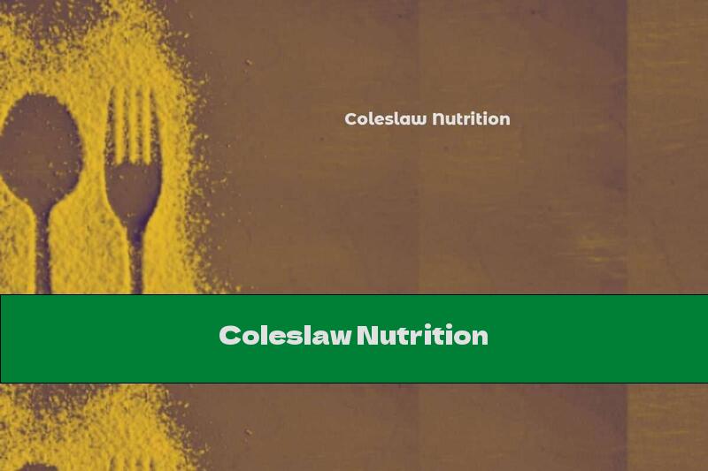 Coleslaw Nutrition