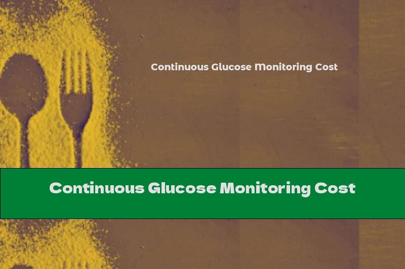 Continuous Glucose Monitoring Cost
