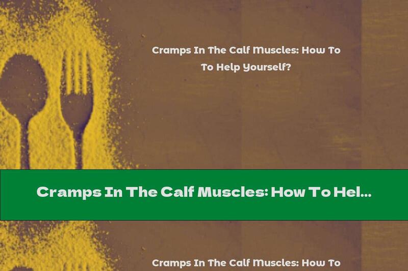 Cramps In The Calf Muscles: How To Help Yourself?