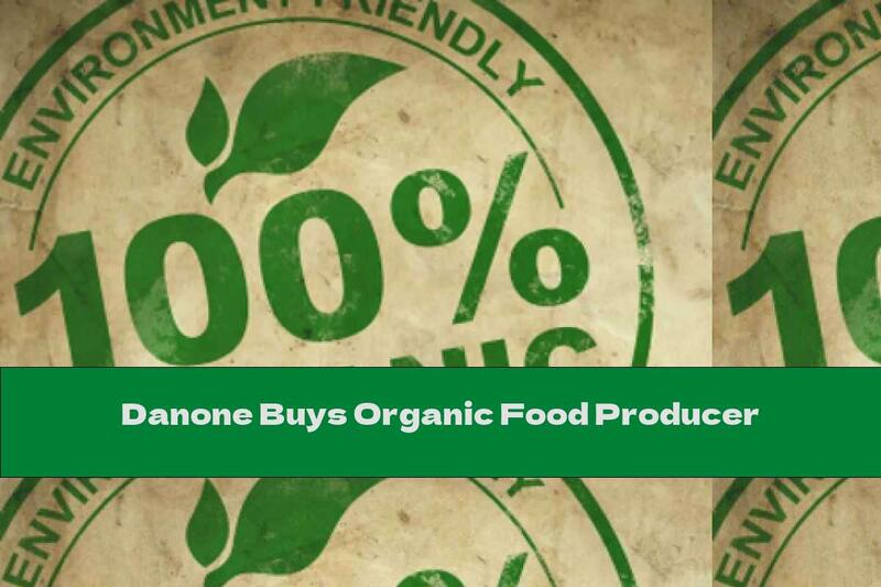 Danone Buys Organic Food Producer