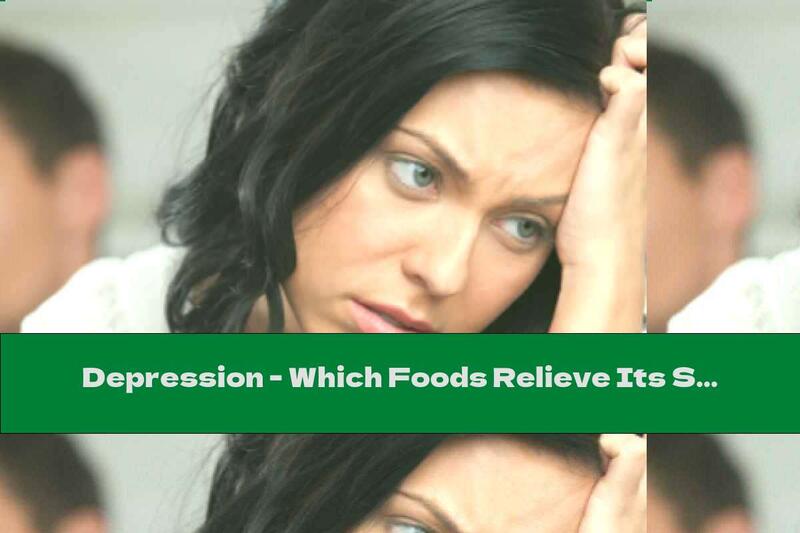 Depression - Which Foods Relieve Its Symptoms