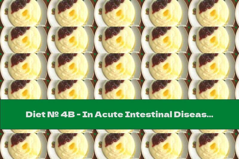 Diet № 4B - In Acute Intestinal Diseases