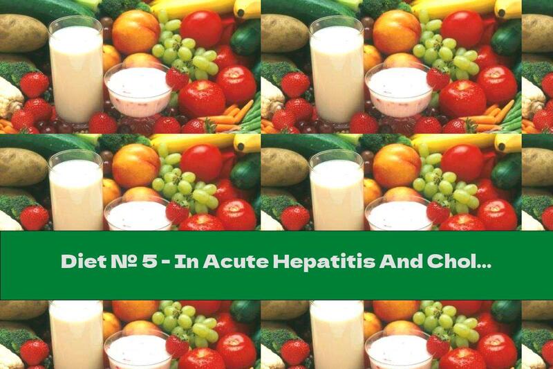 Diet № 5 - In Acute Hepatitis And Cholecystitis