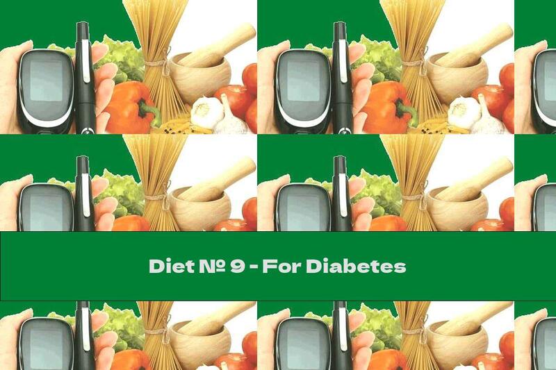 Diet № 9 - For Diabetes