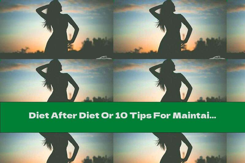 Diet After Diet Or 10 Tips For Maintaining Weight After Losing Weight