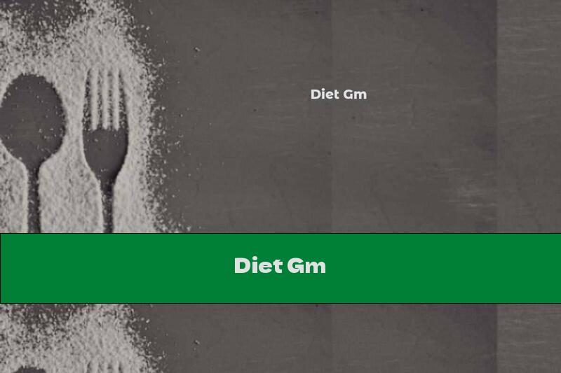 Diet Gm