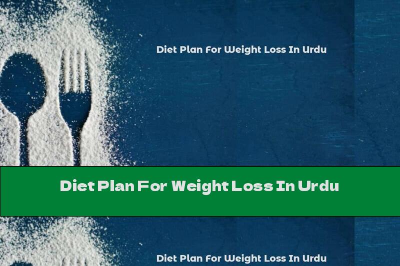 Diet Plan For Weight Loss In Urdu
