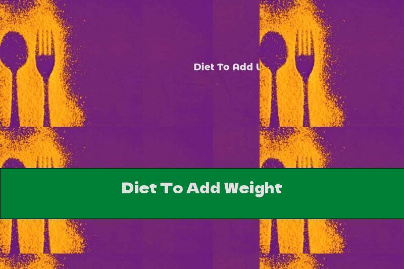 Diet To Add Weight