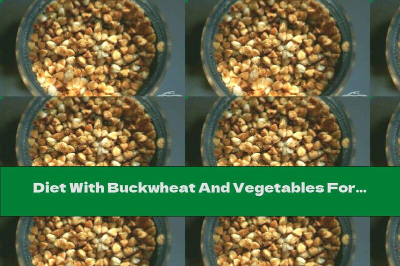 Diet With Buckwheat And Vegetables For Seven Days