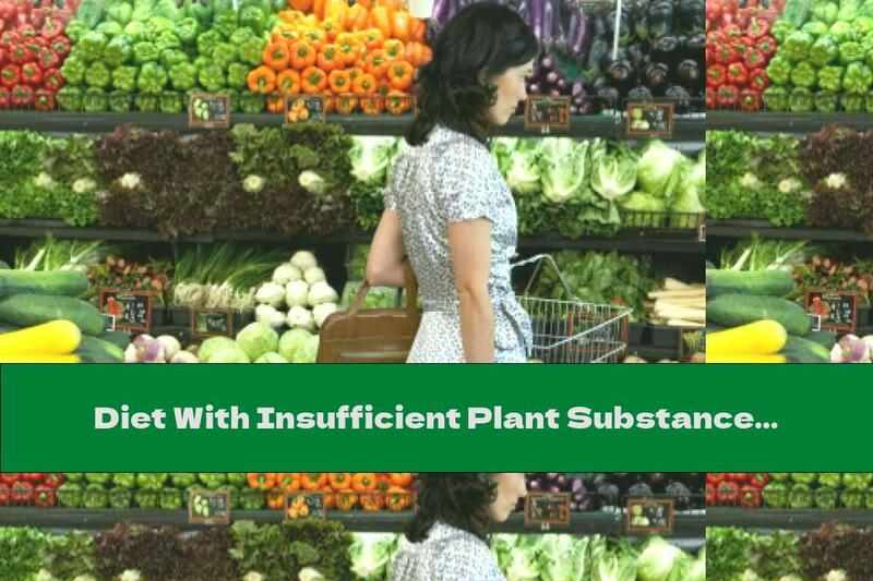 Diet With Insufficient Plant Substances - What Can It Lead To?