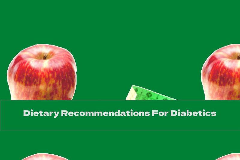 Dietary Recommendations For Diabetics