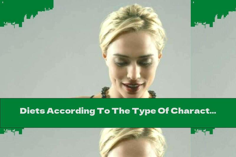 Diets According To The Type Of Character (Part I)