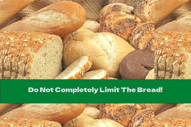 Do Not Completely Limit The Bread!